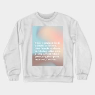 Smelly Bathroom Toxic Person Quote Crewneck Sweatshirt